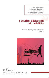 Title: Sécurité, éducation et mobilités: Maîtrise des risques et prévention - (Tome 2), Author: Teodor Tiplica