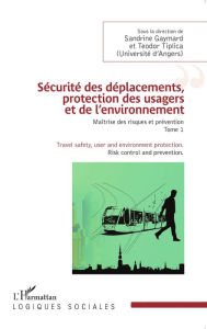 Title: Sécurité des déplacements, protection des usagers et de l'environnement: Maîtrise des risques et prévention - (Tome 1), Author: Teodor Tiplica