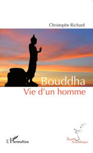 Title: Bouddha: Vie d'un homme, Author: Christophe Richard