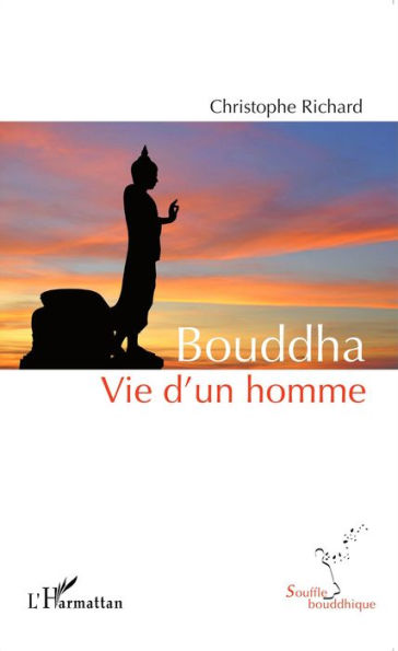 Bouddha: Vie d'un homme