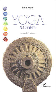 Title: Yoga et Chakra: Manuel pratique, Author: Louis Moline