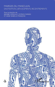 Title: Marges du masculin : exotisation, déplacements, recentrements, Author: Maxime Cervulle