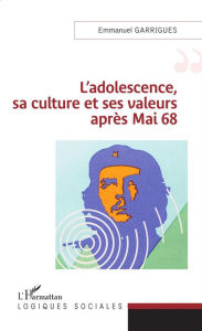 Title: L'adolescence, sa culture et ses valeurs après 1968, Author: Emmanuel Garrigues
