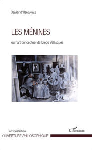 Title: Les Ménines: ou l'art conceptuel de Diego Vélasquez, Author: Xavier d'Hérouville