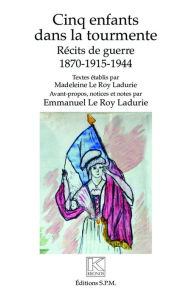 Title: Cinq enfants dans la tourmente: Récits de guerre - 1870-1915-1944, Author: SPM