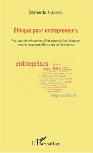 Title: Éthique pour entrepreneurs: Pourquoi les entreprises et les pays ont tout à gagner avec la responsabilité sociale ?, Author: Bernardo Kliksberg