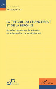 Title: La théorie du changement et de la réponse: Nouvelles perspectives de recherche sur la population et le développement, Author: Véronique Petit