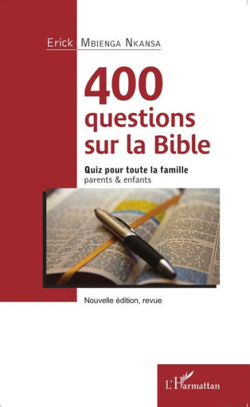 400 questions sur la Bible: Quiz pour toute la famille - parents & enfants - Nouvelle édition, revue
