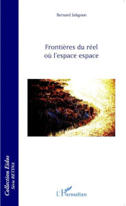 Title: Frontières du réel où l'espace espace, Author: Bernard Salignon