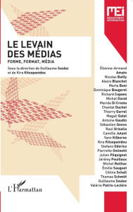 Title: Le levain des médias: Forme, format, média, Author: Guillaume Soulez