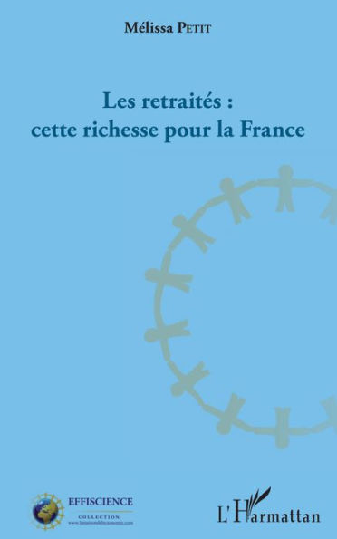 Les retraités : cette richesse pour la France