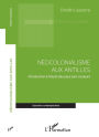 Néocolonialisme aux Antilles: Introduction à l'étude des pays sans couleurs