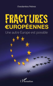 Title: Fractures européennes: Une autre Europe est possible, Author: Charalambos Petinos