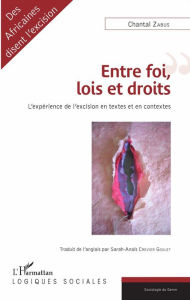 Title: Entre foi, lois et droits: L'expérience de l'excision en textes et en contextes, Author: Chantal  Zabus