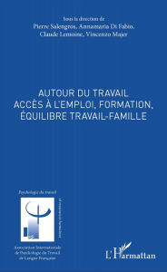 Title: Autour du travail: Accès à l'emploi, formation, équilibre travail-famille, Author: Pierre Salengros