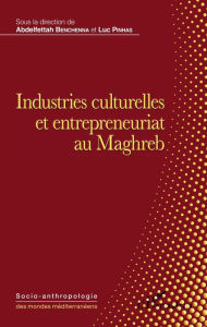 Title: Industries culturelles et entrepreneuriat au Maghreb, Author: Abdelfettah Benchenna