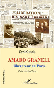Title: Amado Granell: Libérateur de Paris, Author: Cyril Garcia