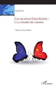Title: Les relations Chine-Europe : à la croisée des chemins, Author: Dr. Katja Banik
