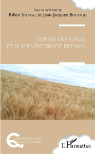 Title: Cuisine du futur et alimentation de demain, Author: Kilien Stengel