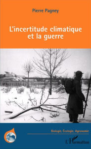 Title: L'Incertitude climatique et la guerre, Author: Pierre Pagney