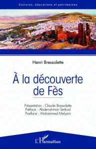 Title: A la découverte de Fès, Author: Henri Bressolette