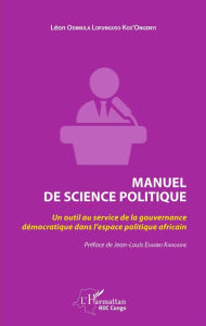 Title: Manuel de science politique: Un outil au service de la gouvernance démocratique dans l'espace politique africain, Author: Léon Odimula Lofunguso Kos'Ongenyi