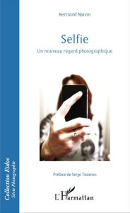 Title: Selfie: Un nouveau regard photographique, Author: Bertrand Naivin