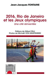 Title: 2016, Rio de Janeiro et les Jeux olympiques: Une cité réinventée, Author: Jean-Jacques Fontaine