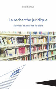 Title: La recherche juridique: Sciences et pensées du droit, Author: Boris Barraud
