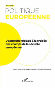 Title: L'approche globale à la croisée des champs de la sécurité européenne, Author: Chantal Lavallée