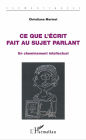 Ce que l'écrit fait au sujet parlant: Un cheminement intellectuel