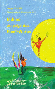 Title: N'dimo au pays des Mami-Watas, Author: Ange Djoky