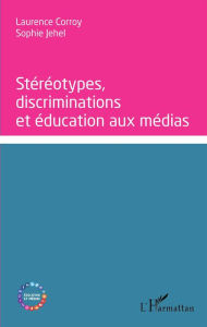 Title: Stéréotypes, discriminations et éducation aux médias, Author: Sophie Jehel