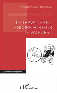 Title: Le travail est-il encore porteur de valeurs ?, Author: Philippe Massot-Bordenave