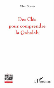 Title: Des Clés pour comprendre la Qabalah, Author: Albert Soued