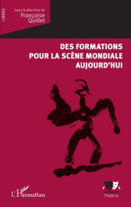 Title: Des formations pour la scène mondiale aujourd'hui, Author: Françoise Quillet