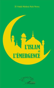 Title: L'Islam et l'émergence, Author: Aziz Niang El Hadji Abdoul