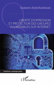 Title: Liberté d'expression et protection des groupes vulnérables sur internet, Author: Gustavo Ariel Kaufman