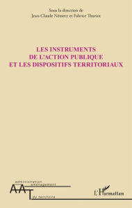 Title: Les instruments de l'action publique et les dispositifs territoriaux, Author: Jean-Claude Némery