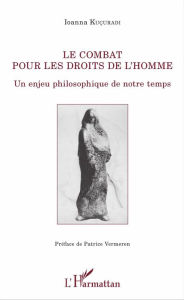 Title: Le combat pour les droits de l'homme: Un enjeu philosophique de notre temps, Author: Ioanna Kuçuradi