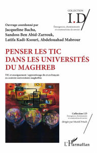 Title: Penser les TIC dans les universités du Maghreb: TIC et enseignement / apprentissage du et en français en contexte universitaire maghrébin, Author: Zarrouk Sandoss Ben Abid