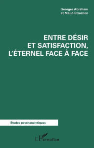 Title: Entre désir et satisfaction, l'éternel face à face, Author: Maud Struchen