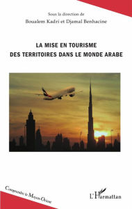 Title: La mise en tourisme des territoires dans le monde arabe, Author: Boualem Kadri