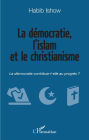 La démocratie, l'islam et le christianisme: La démocratie contribue-t-elle au progrès ?