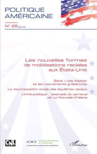 Title: Les nouvelles formes de mobilisations raciales aux États-Unis: <em>Black Lives Matter</em> et les mouvements <em>grassroots </em>- La recomposition locale des équilibres raciaux - L'infra-politique : l'exemple du carnaval de La Nouvelle-Orléans, Author: Editions L'Harmattan