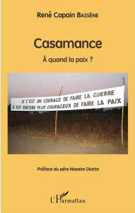Title: Casamance: À quand la paix ?, Author: René Capain Bassène