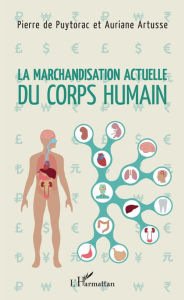 Title: La marchandisation actuelle du corps humain, Author: Pierre De Puytorac