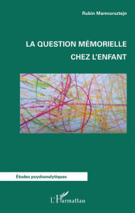 Title: La question mémorielle chez l'enfant, Author: Rubin Marmursztejn