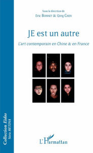 Title: JE est un autre: L'art contemporain en Chine & en France, Author: Eric Bonnet