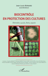 Title: Biocontrôle en protection des cultures: Périmètre, succès, freins, espoirs, Author: Jean-Louis Bernard